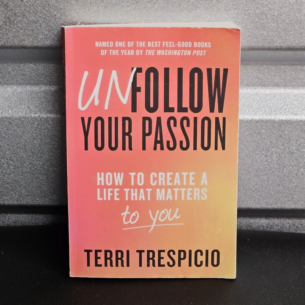 Unfollow Your Passion Terri Trespicio NEW Paperback Self Help Motivation Book